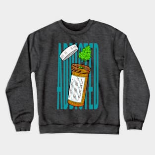 Addicted marijuana jar print Crewneck Sweatshirt